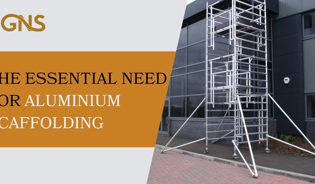 The Essential Need for Aluminium Scaffolding