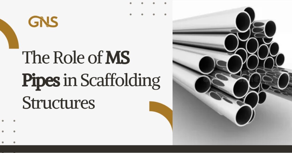https://www.gnscaffoldings.com/the-role-of-ms-pipes-in-scaffolding-structures/