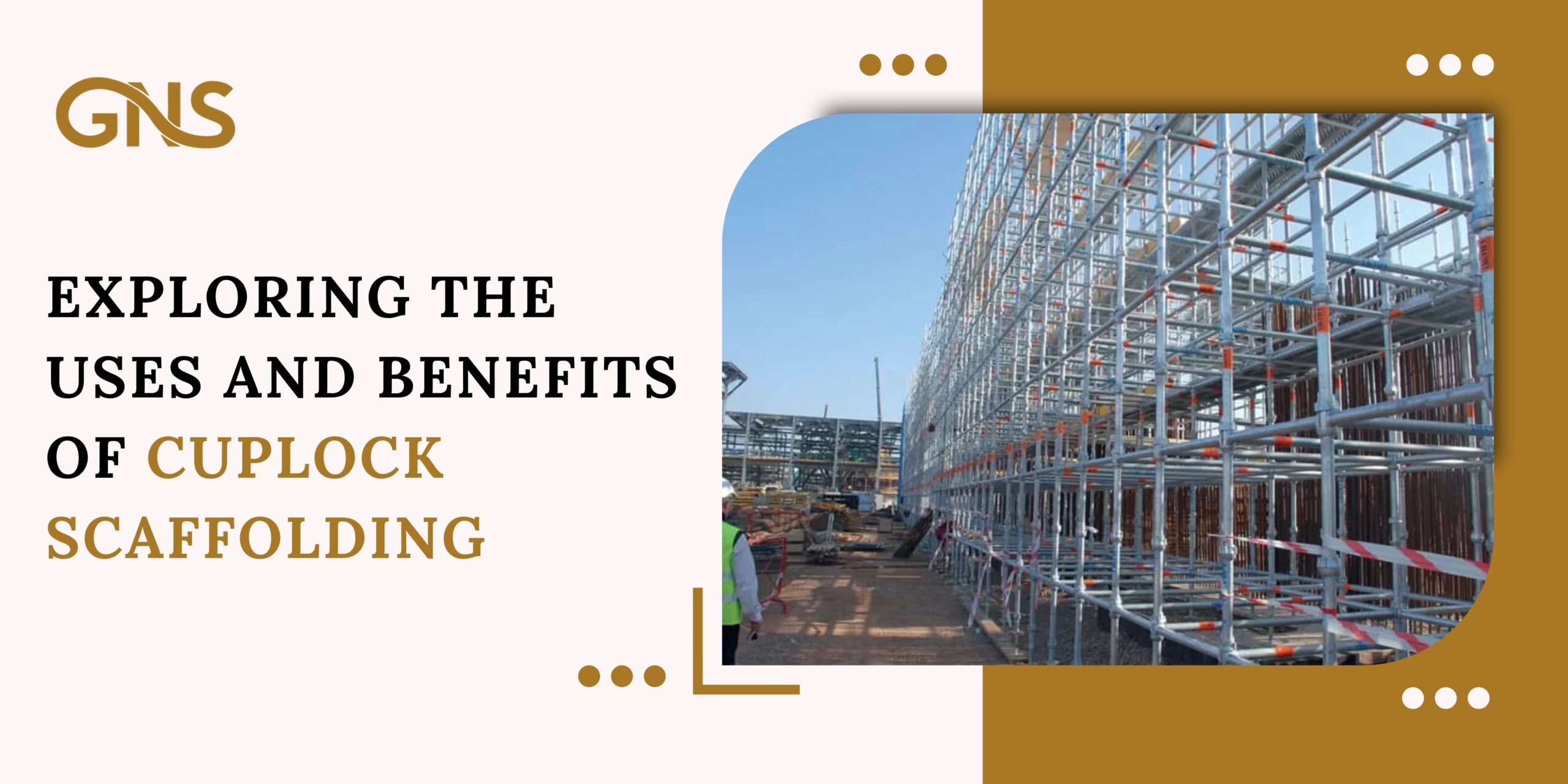 https://www.gnscaffoldings.com/exploring-the-uses-and-benefits-of-cuplock-scaffolding/