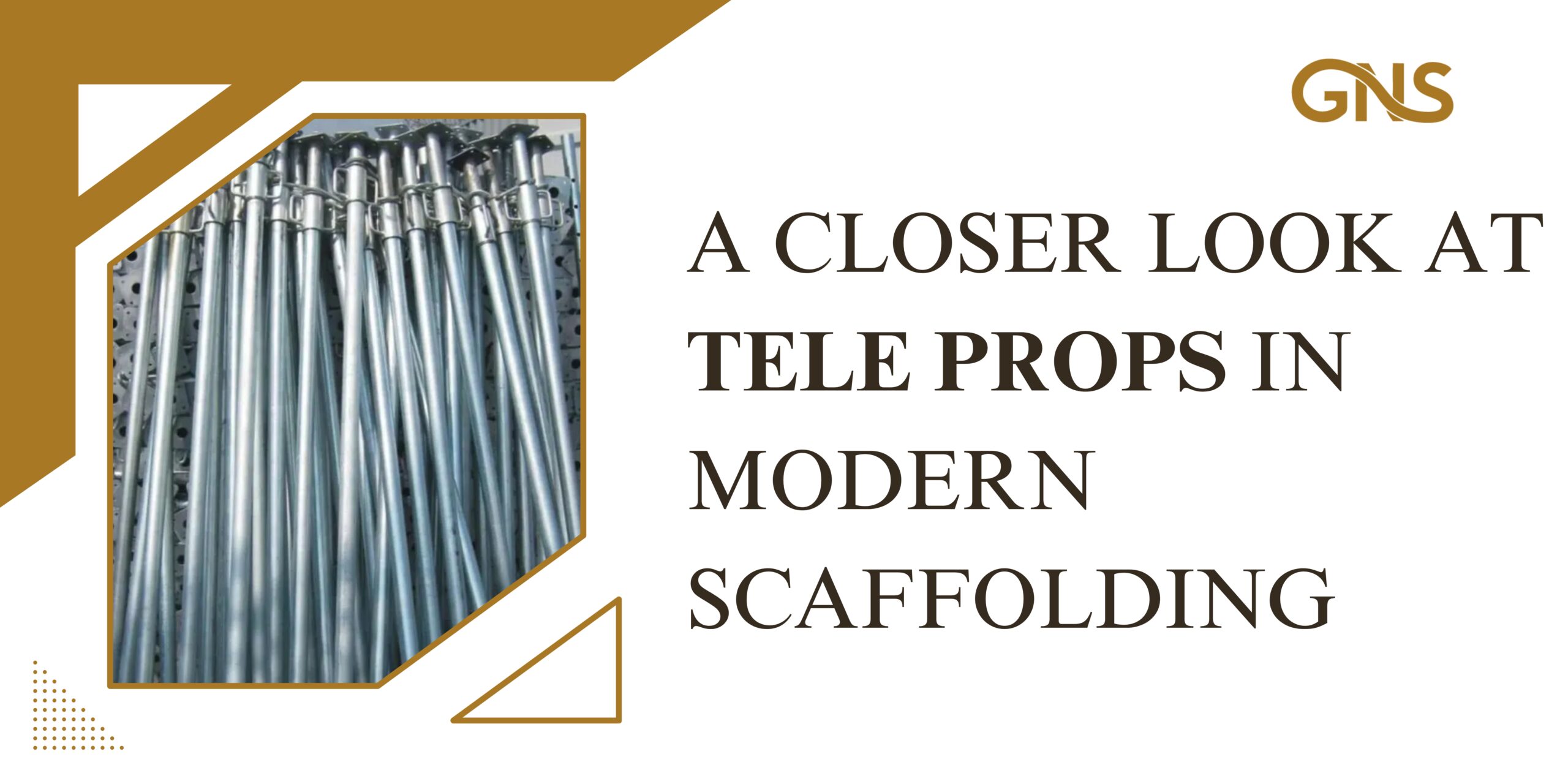 https://www.gnscaffoldings.com/a-closer-look-at-tele-props-in-modern-scaffolding/